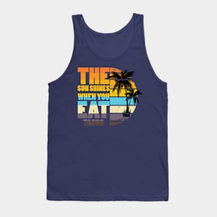 The Sun Shines When You Eat Tacos Tank Top